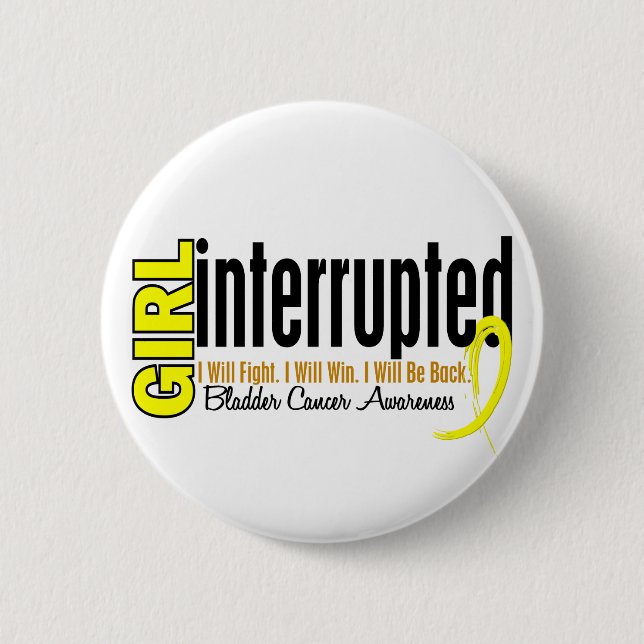 Girl Interrupted 1 Bladder Cancer Button (Front)