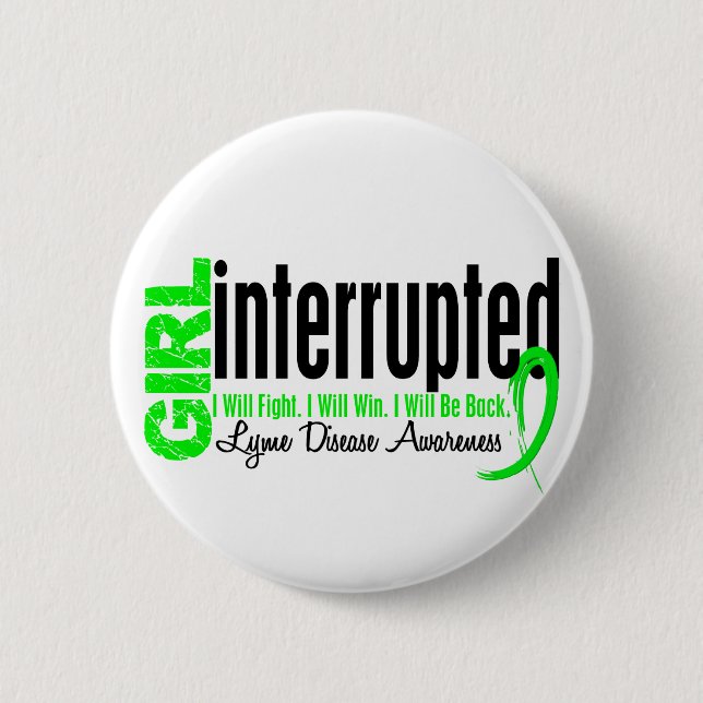 Girl Interrupted 1 Lyme Disease Button (Front)