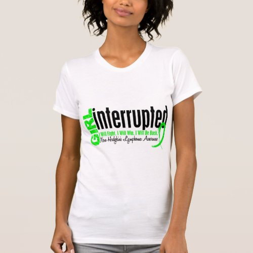 Girl Interrupted 1 Non_Hodgkins Lymphoma T_Shirt