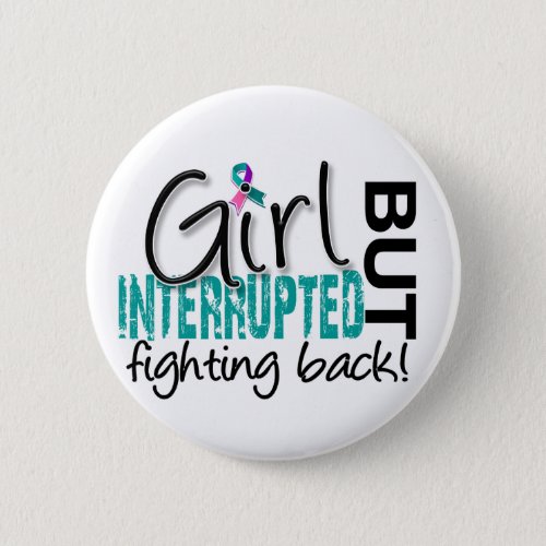 Girl Interrupted 2 Thyroid Cancer Button