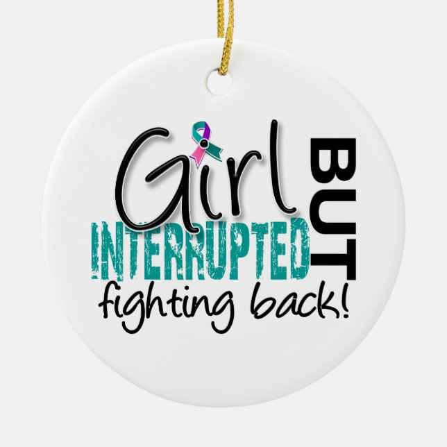 Girl Interrupted 2 Thyroid Cancer Ceramic Ornament (Front)