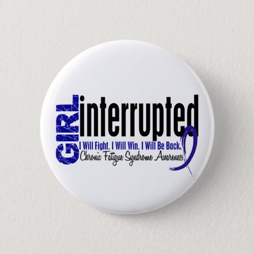 Girl Interrupted CFS Chronic Fatigue Syndrome Button