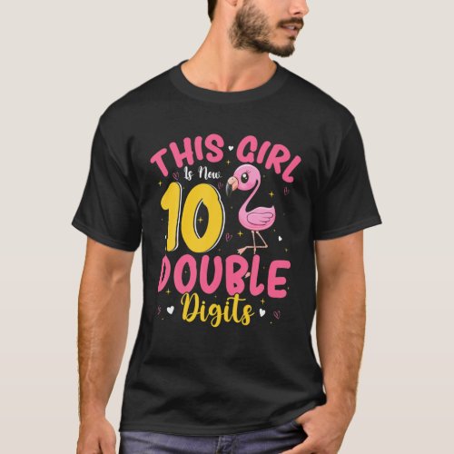 Girl Is Now 10 Double Digits 10Th Birthday Kids Fl T_Shirt