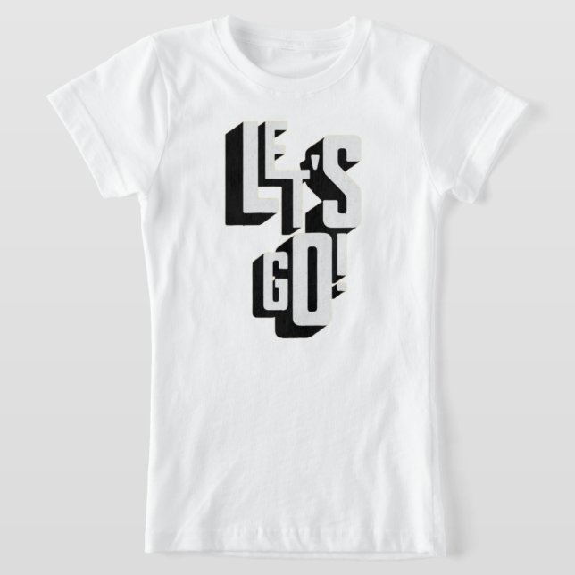 girl let's go  T-Shirt (Laydown)