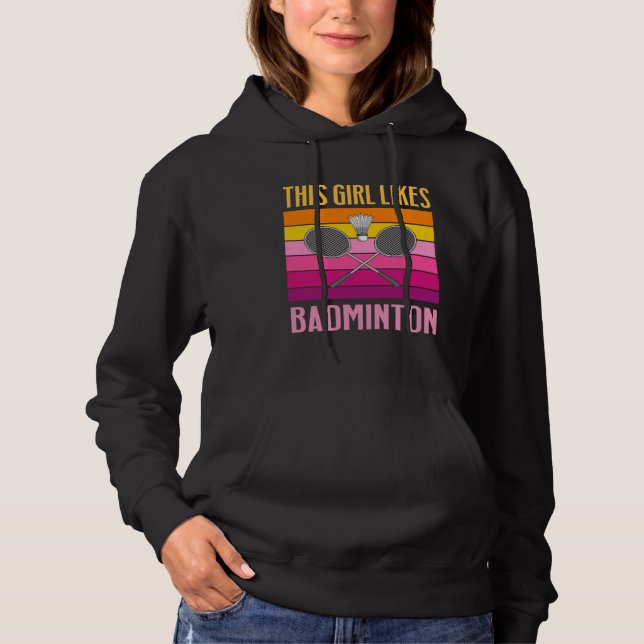 Girl Likes Badminton Retro Hobby Sports Shuttlecoc Hoodie (Front)