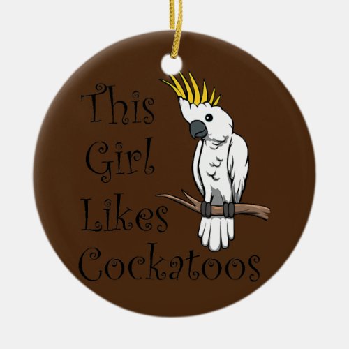 Girl Likes Cockatoos Bird Cockatiel  Ceramic Ornament