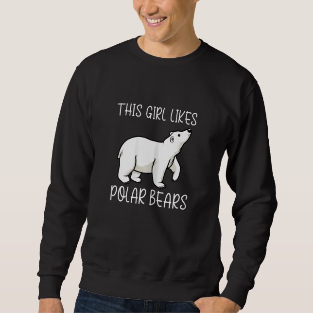 Girl Likes Polar Bears Wilderness Nature Sweatshirt (Front)