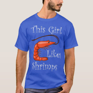 Girl Likes Shrimps Funny Saying Eating Seafood T-Shirt