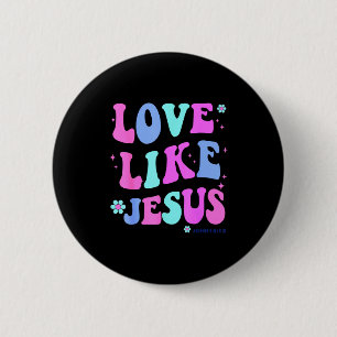 Girl Love Like Jesus Cute Christian Teen Women God Button