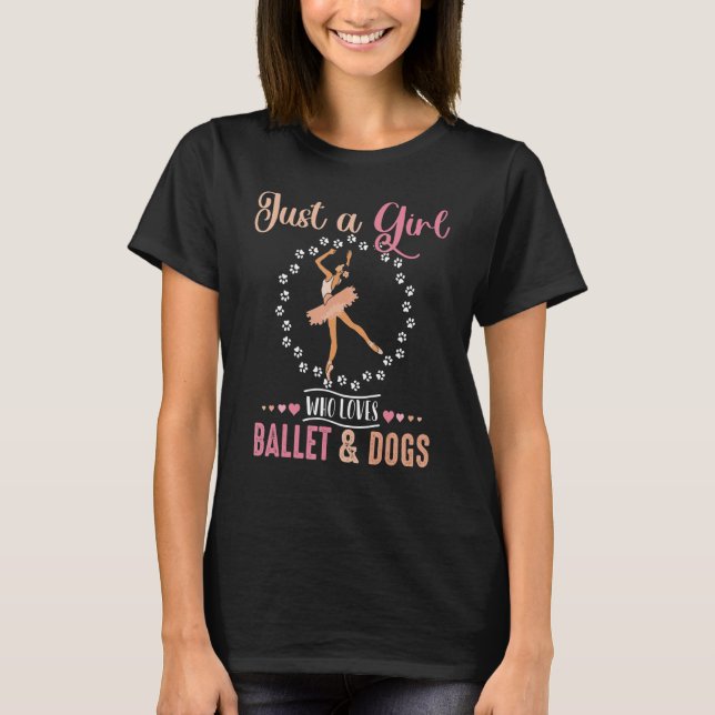 Girl Loves Ballet And Dogs Ballerina Dance T-Shirt (Front)