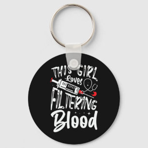 Girl Loves Filtering Blood Kidney Dialysis Nurse Keychain
