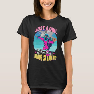Girl Loves Indoor Skydiving    For A Skydiver T-Shirt