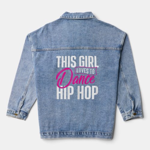 Girl Loves To Dance Hip Hop _ HipHop Dancer Breakd Denim Jacket