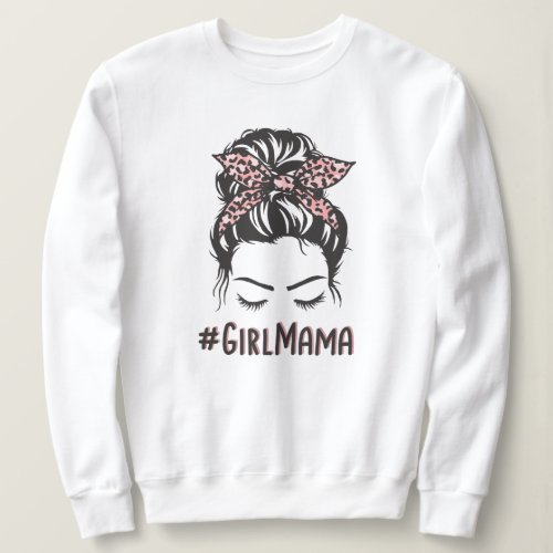 Girl Mama Messy Bun Girl Mom Gifts Sweatshirt