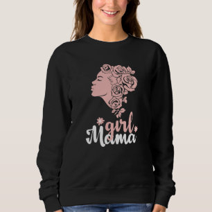 Girl Mama Mom Gift for Mom Mother's Day Sweatshirt