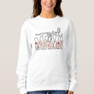 Girl Mama Mom Gift for Mom Mother's Day Sweatshirt