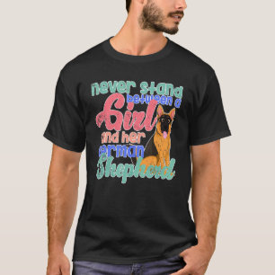 Girl Never Stand Between A Girl And Her German She T-Shirt