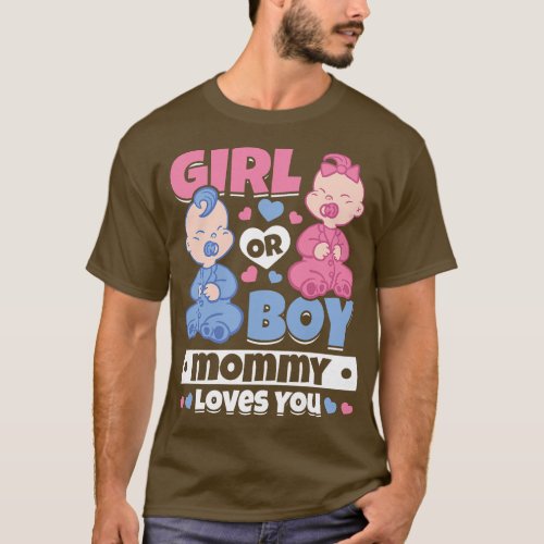 Girl Or Boy Mommy Loves You Newborn Baby Gender Ba T_Shirt