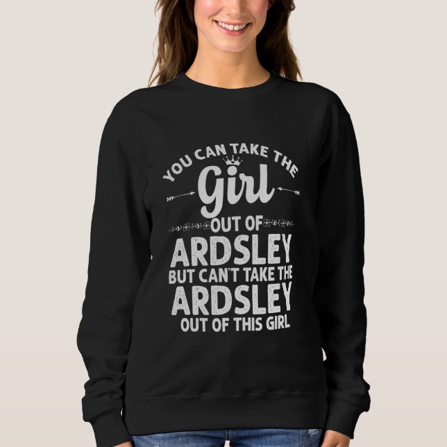 Girl Out Of Ardsley Ny New York  Funny Home Roots  Sweatshirt (Front)