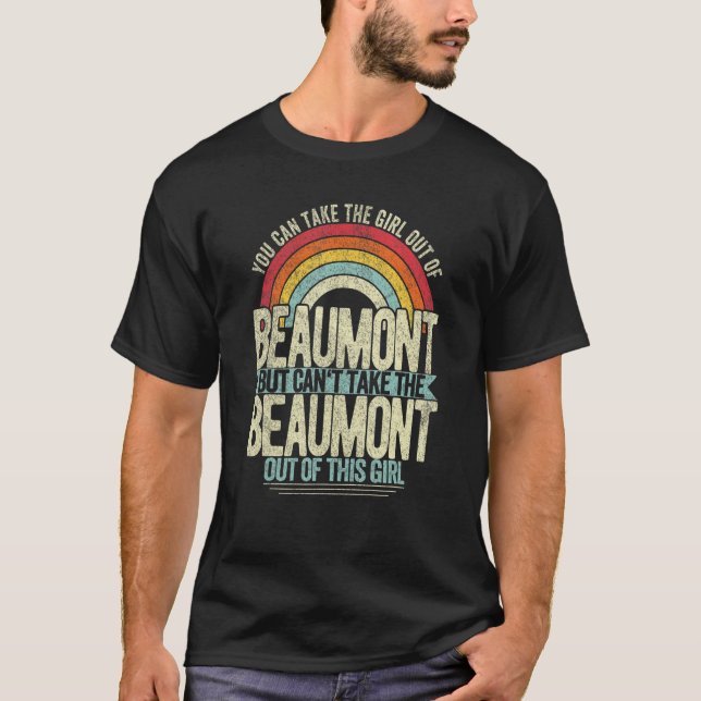 Girl Out Of Beaumont Texas Hometown Home Beaumont T-Shirt (Front)