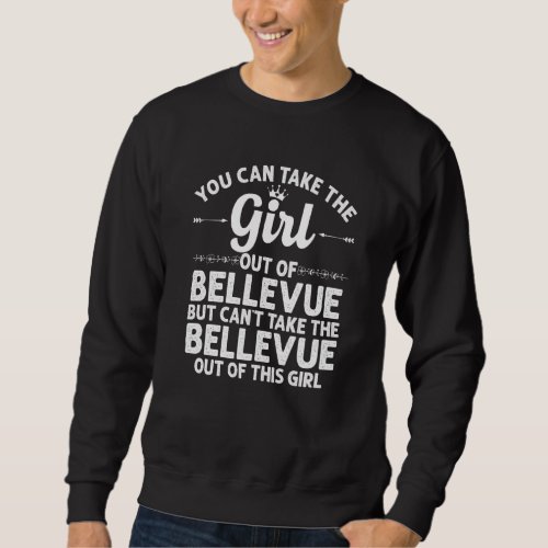 Girl Out Of Bellevue Ne Nebraska  Funny Home Roots Sweatshirt