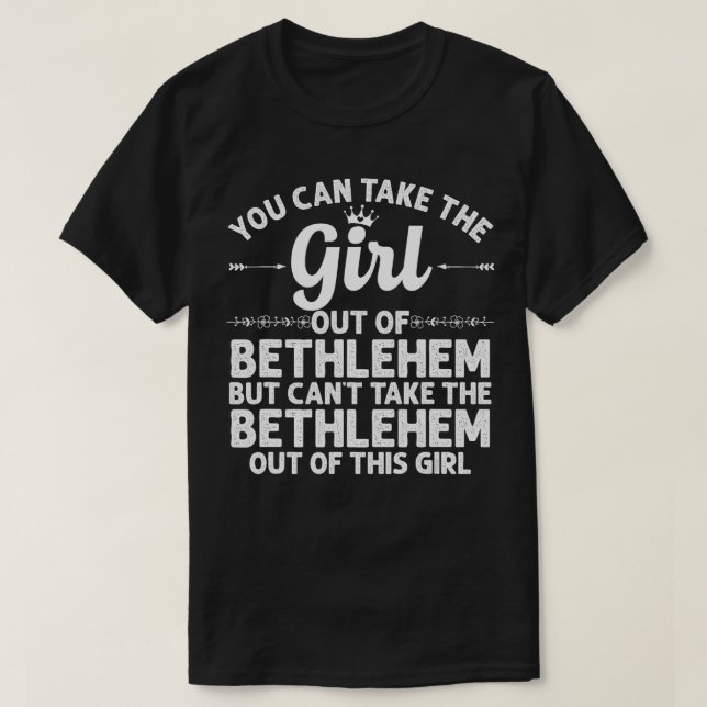 Girl Out Of BETHLEHEM PA PENNSYLVANIA Gift Funny H T-Shirt (Design Front)