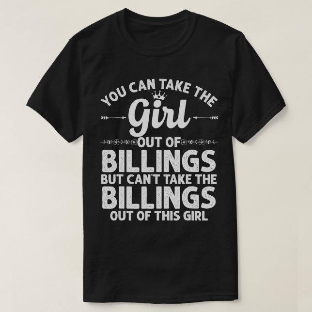 Girl Out Of BILLINGS MT MONTANA Gift Funny Home Ro T-Shirt (Design Front)