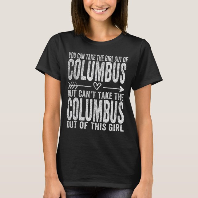 Girl Out Of Columbus Georgia Hometown Home Columbu T-Shirt (Front)