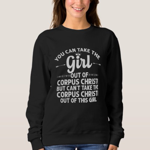 Girl Out Of Corpus Christi Tx Texas  Funny Home Ro Sweatshirt