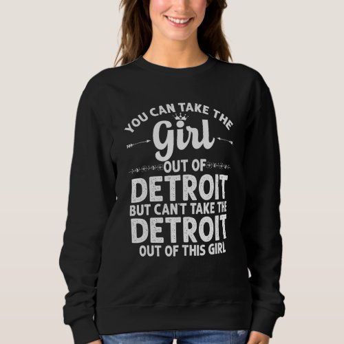 Girl Out Of Detroit Mi Michigan Funny Home Roots U Sweatshirt