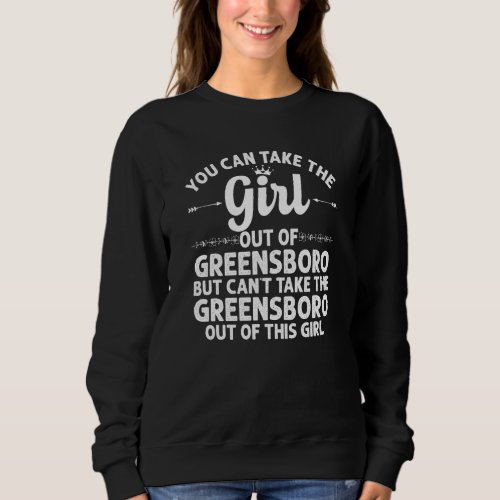 Girl Out Of Greensboro Nc North Carolina  Funny Ro Sweatshirt