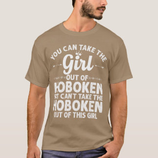 Girl Out Of HOBOKEN NJ NEW JERSEY Gift Funny Home  T-Shirt