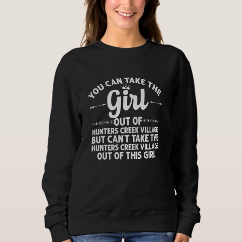 Girl Out Of Hunters Creek Village Tx Texas  Funny  Sweatshirt