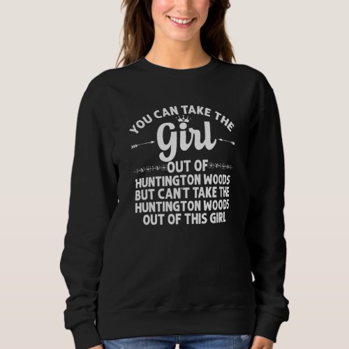 Girl Out Of Huntington Woods Mi Michigan  Funny Ho Sweatshirt