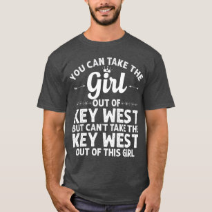Girl Out Of KEY WEST FL FLORIDA Gift Funny Home T-Shirt