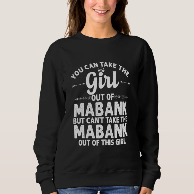 Girl Out Of Mabank Tx Texas  Funny Home Roots Usa Sweatshirt (Front)