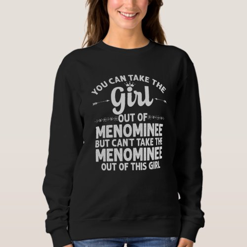 Girl Out Of Menominee Mi Michigan  Funny Home Root Sweatshirt