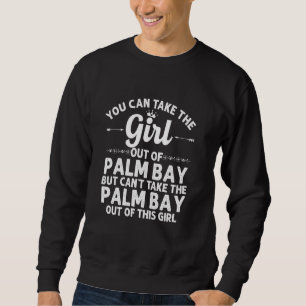 Girl Out Of Palm Bay Fl Florida Funny Home Roots Sweatshirt