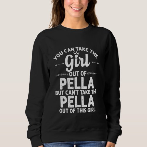 Girl Out Of Pella Ia Iowa  Funny Home Roots Usa Sweatshirt