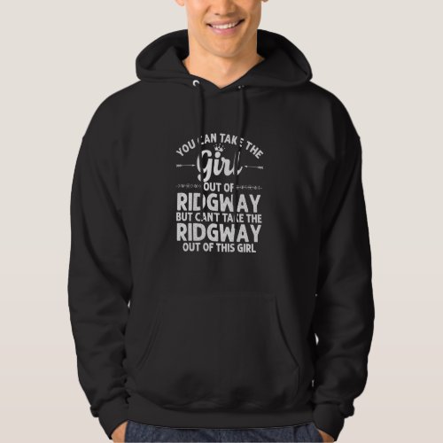 Girl Out Of Ridgway Pa Pennsylvania  Funny Home Ro Hoodie