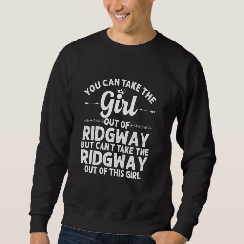 Girl Out Of Ridgway Pa Pennsylvania  Funny Home Ro Sweatshirt