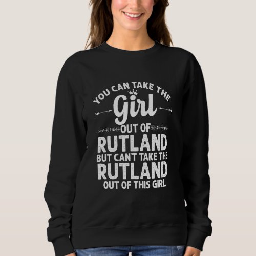 Girl Out Of Rutland Vt Vermont  Funny Home Roots U Sweatshirt