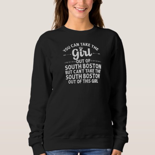 Girl Out Of South Boston Va Virginia  Funny Home R Sweatshirt