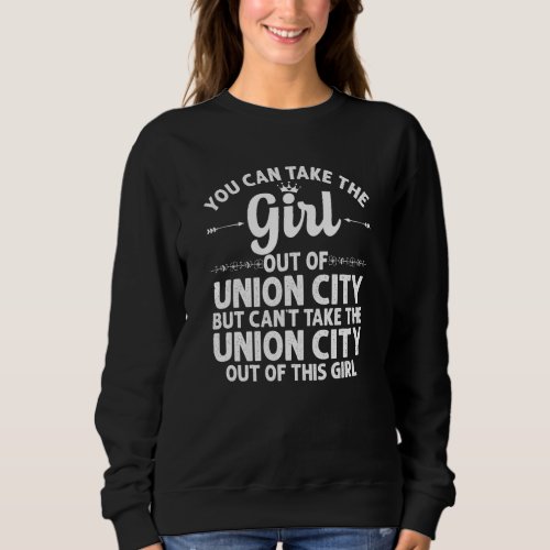 Girl Out Of Union City Ga Georgia  Funny Home Root Sweatshirt