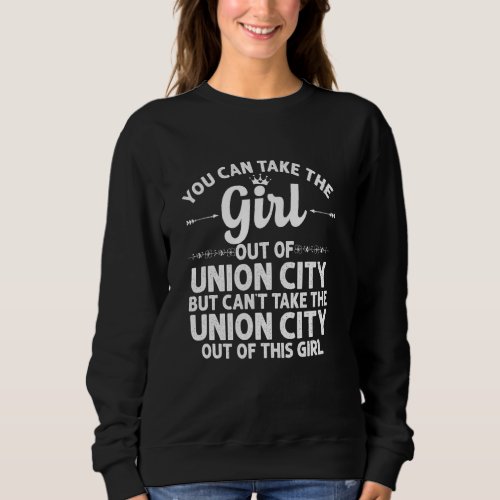 Girl Out Of Union City Pa Pennsylvania  Funny Home Sweatshirt