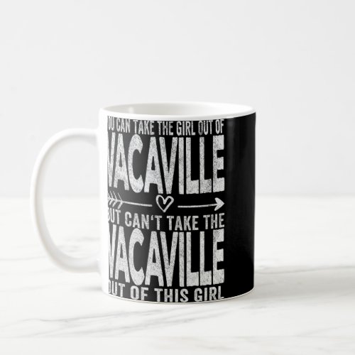 Girl Out Of Vacaville California Hometown Home Vac Coffee Mug