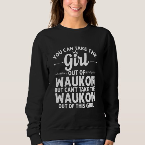 Girl Out Of Waukon Ia Iowa  Funny Home Roots Usa Sweatshirt