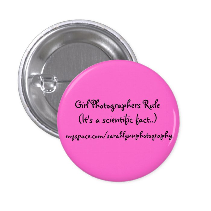 Girl Photographers Rule(It's a scientific fact) Pinback Button