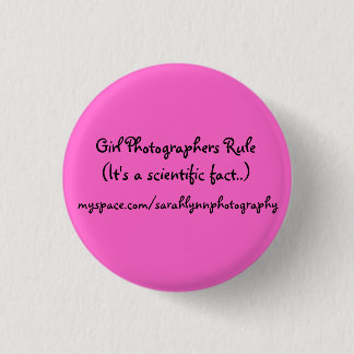 Girl Photographers Rule(It's a scientific fact...) Pinback Button