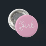Girl Pink Baby Gender Reveal Party Button<br><div class="desc">Have guests of your gender reveal party make their guess on pink with "Girl" pins / buttons in light pink with white.</div>